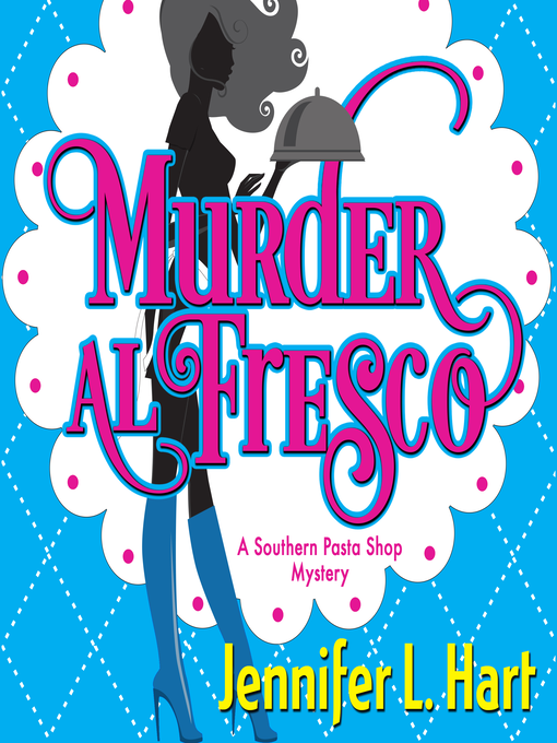 Title details for Murder al Fresco by Jennifer L. Hart - Available